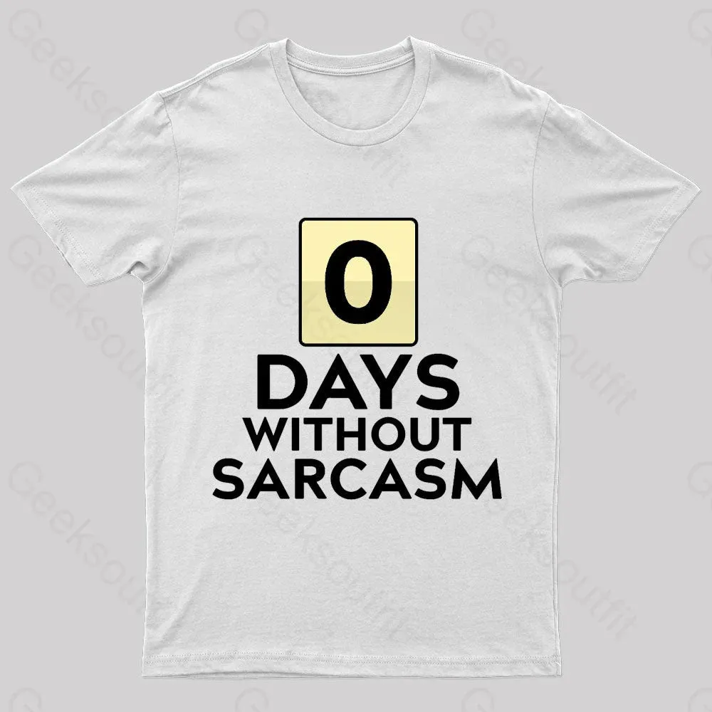 0 Days Without Sarcasm Geek T-Shirt