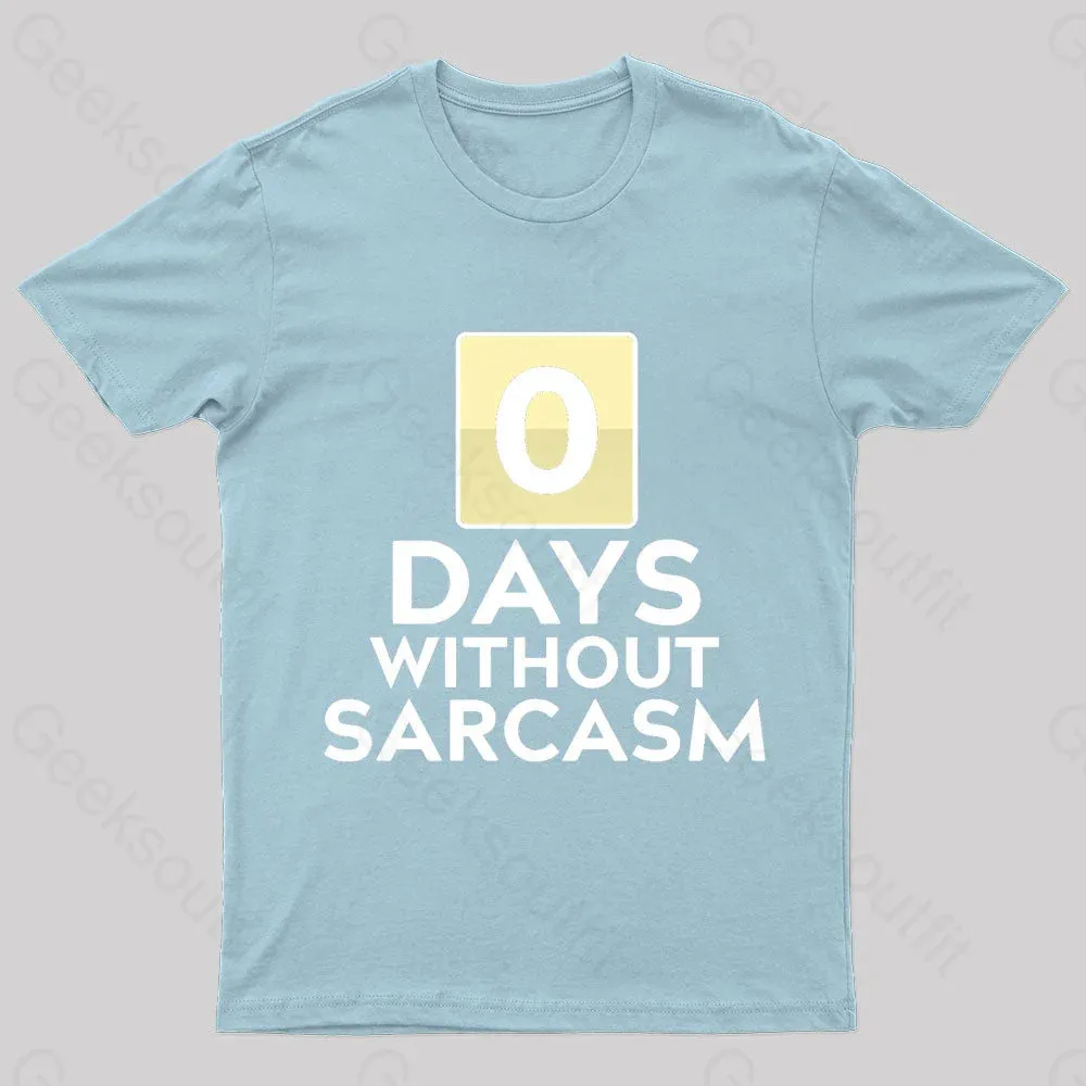 0 Days Without Sarcasm Geek T-Shirt