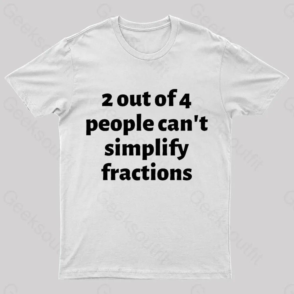 2 Out Of 4 People Can't Simplify Fractions Geek T-Shirt