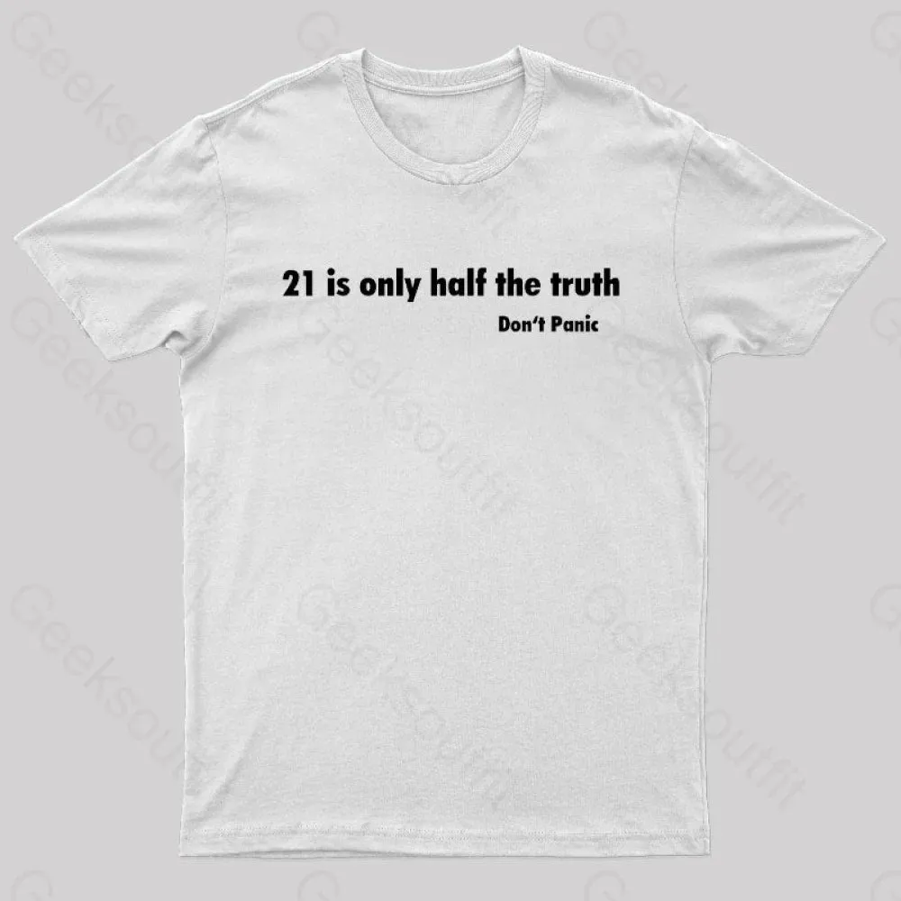 21 Is Only Half The Truth Geek T-Shirt