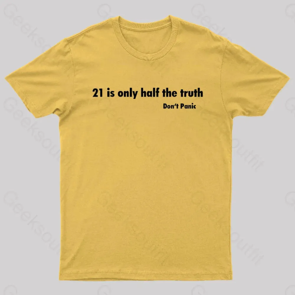 21 Is Only Half The Truth Geek T-Shirt