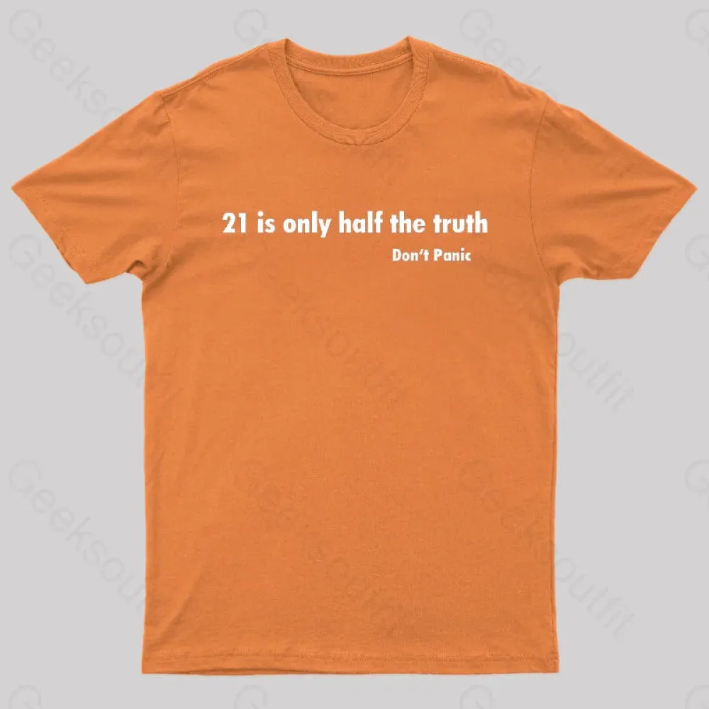 21 Is Only Half The Truth Geek T-Shirt