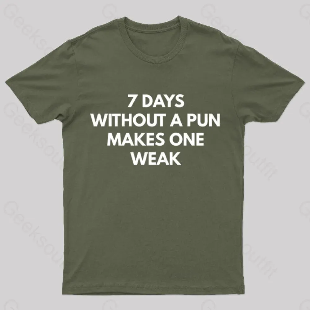 7 Days Without A Pun Makes One Weak Nerd T-Shirt