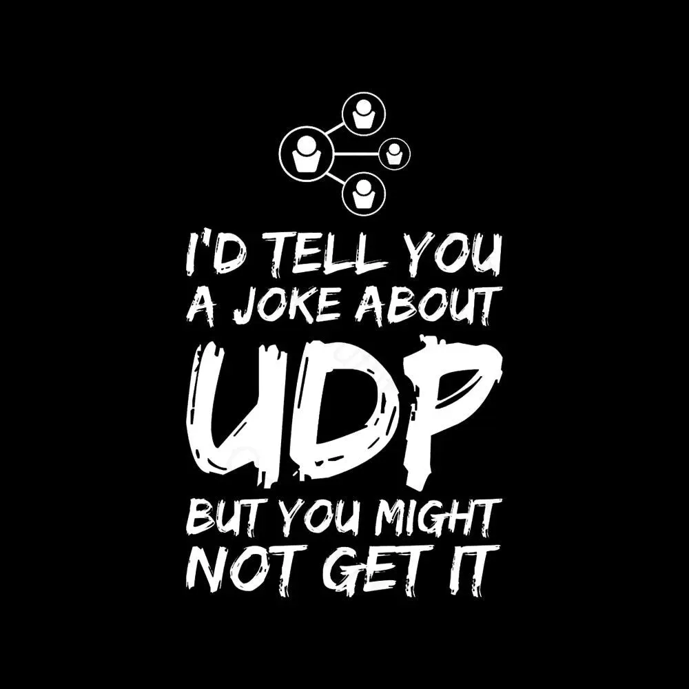 A Joke About UDP Geek T-Shirt