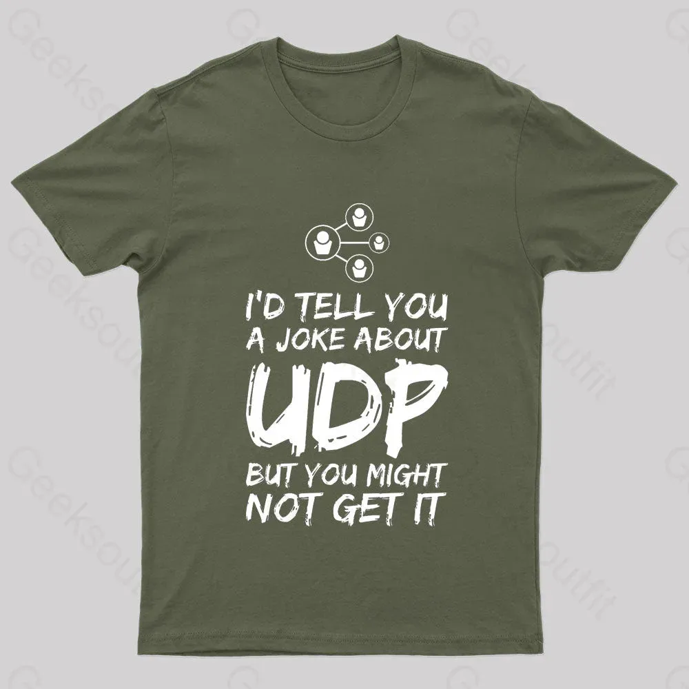 A Joke About UDP Geek T-Shirt