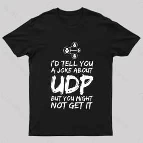 A Joke About UDP Geek T-Shirt