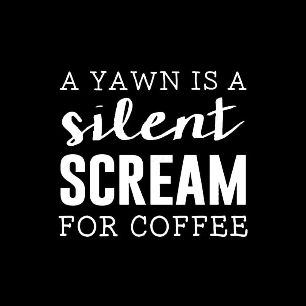 A Yawn is A Silent Scream For Coffee T-Shirt