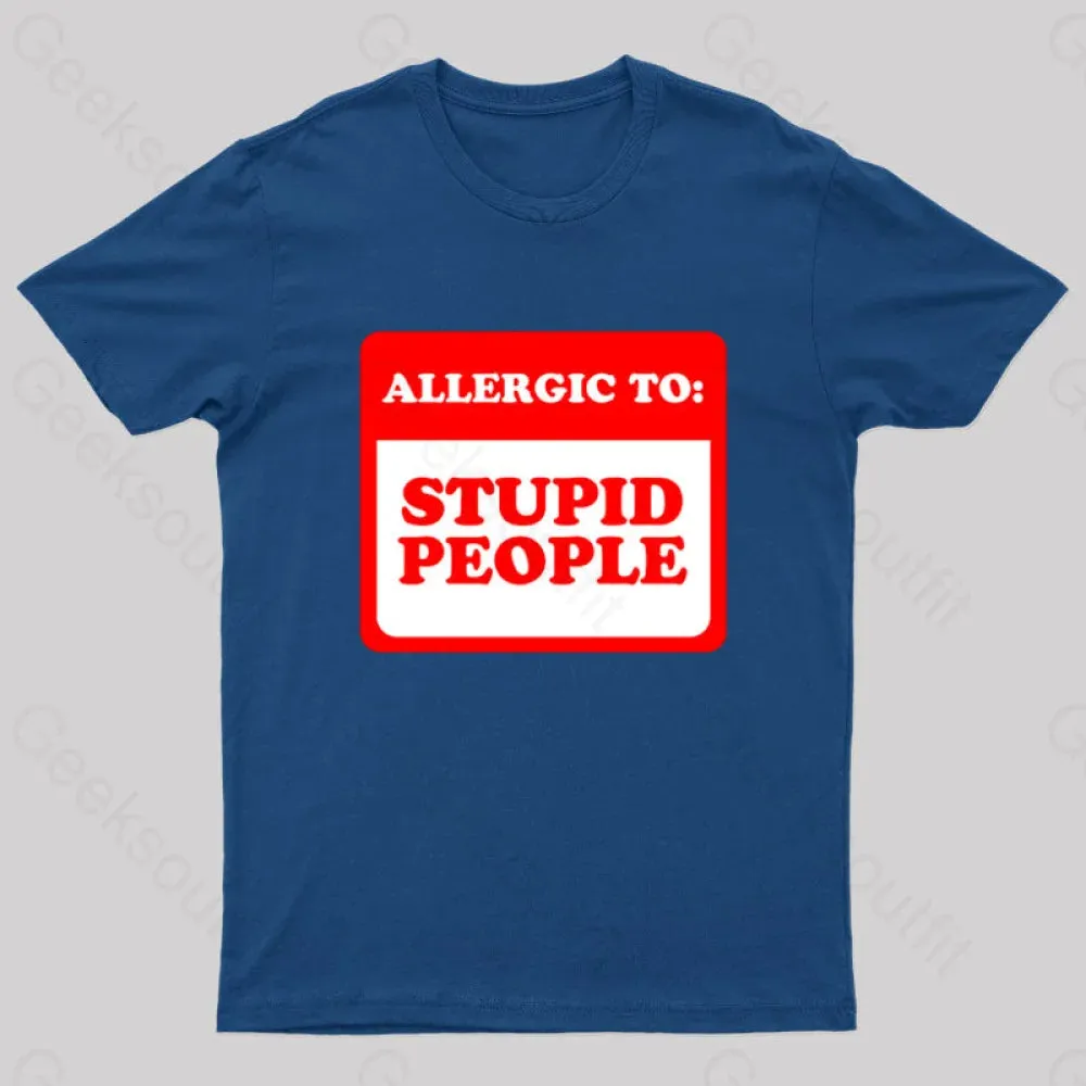 Allergic To Stupid People Geek T-Shirt