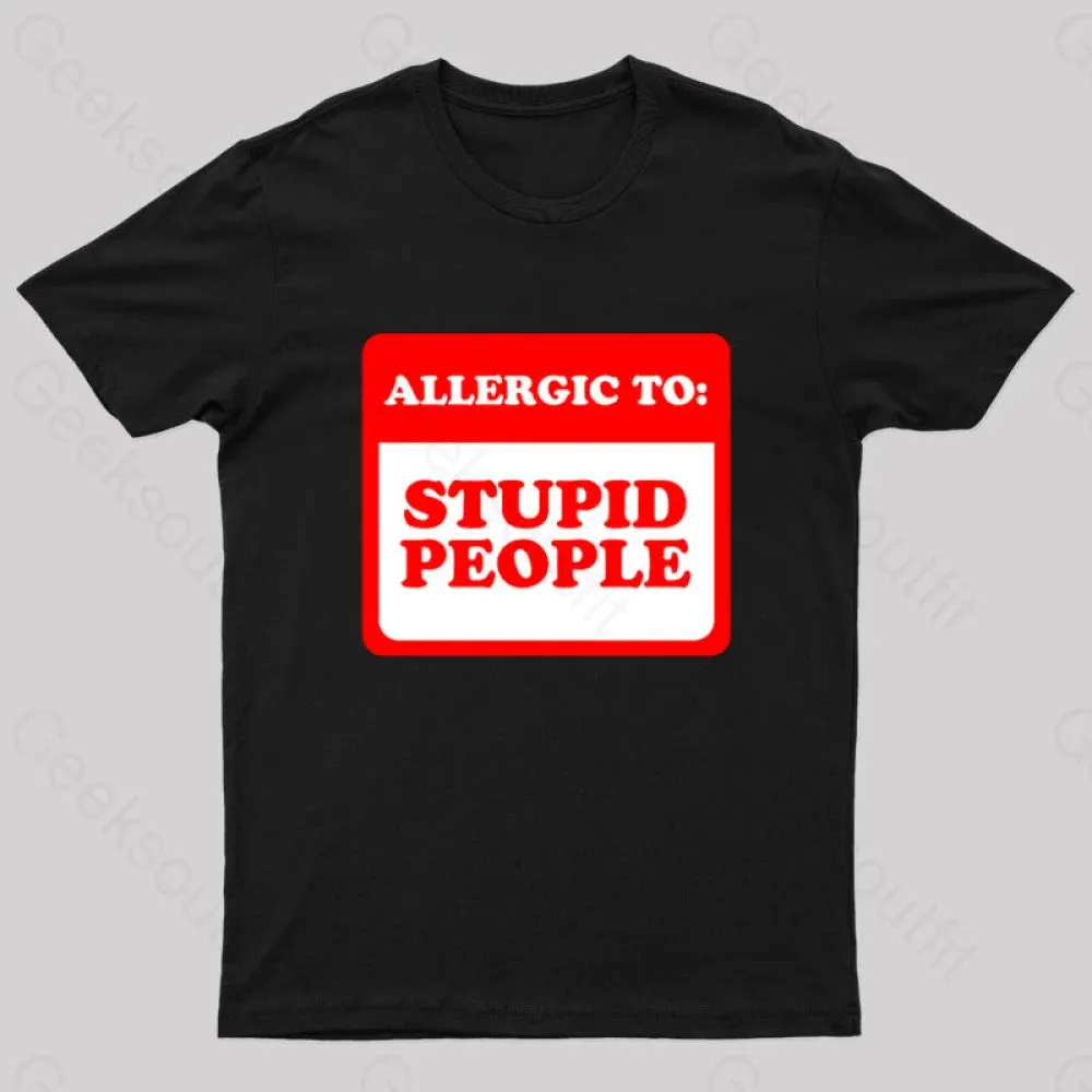 Allergic To Stupid People Geek T-Shirt