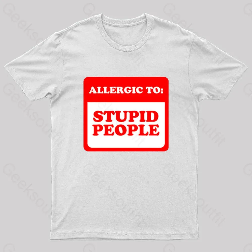 Allergic To Stupid People Geek T-Shirt