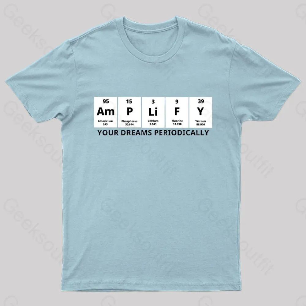 Amplify Your Dreams Periodically Nerd T-Shirt