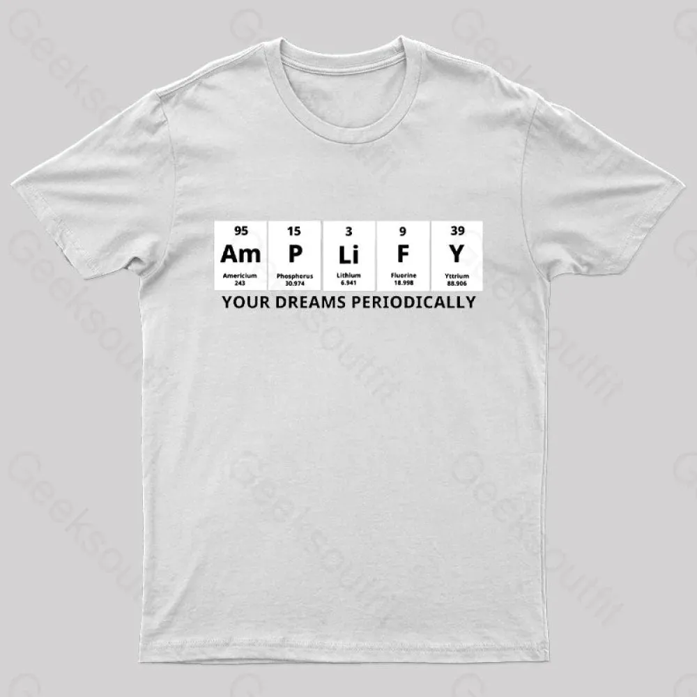 Amplify Your Dreams Periodically Nerd T-Shirt