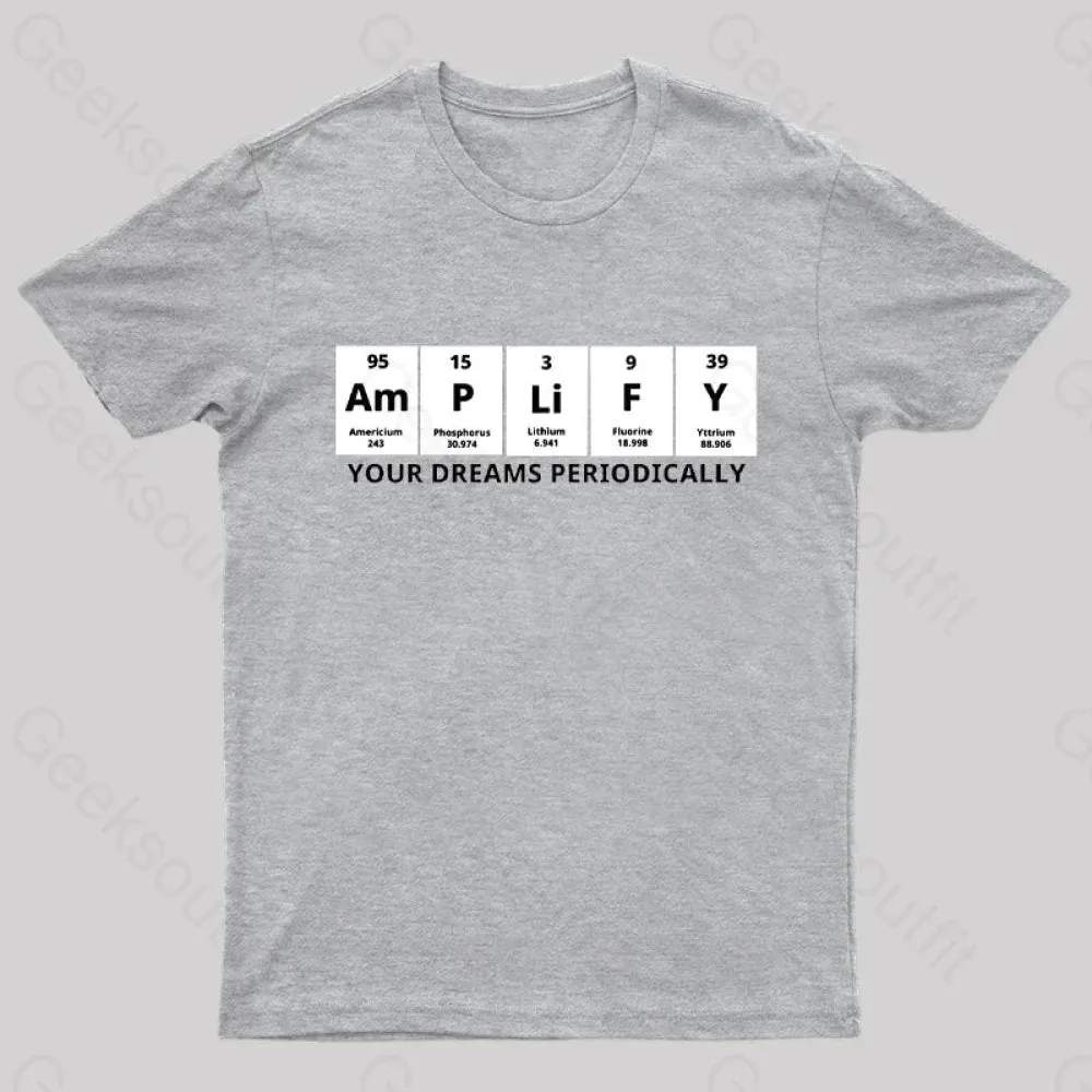 Amplify Your Dreams Periodically Nerd T-Shirt