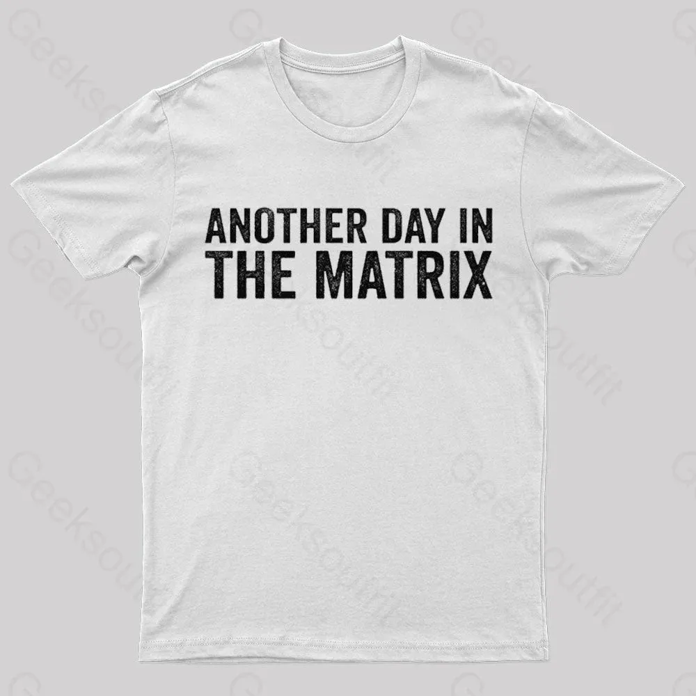 Another Day In The Matrix Nerd T-Shirt