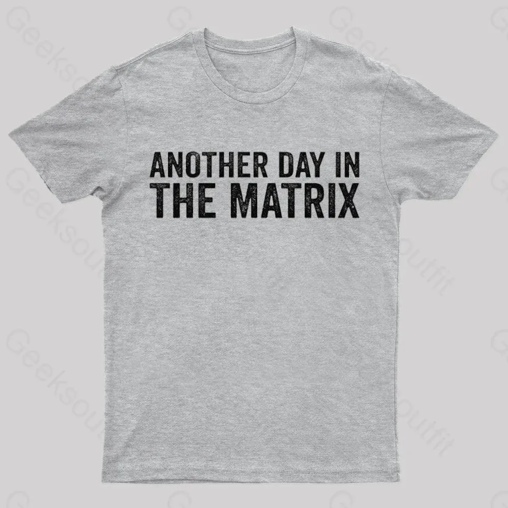 Another Day In The Matrix Nerd T-Shirt