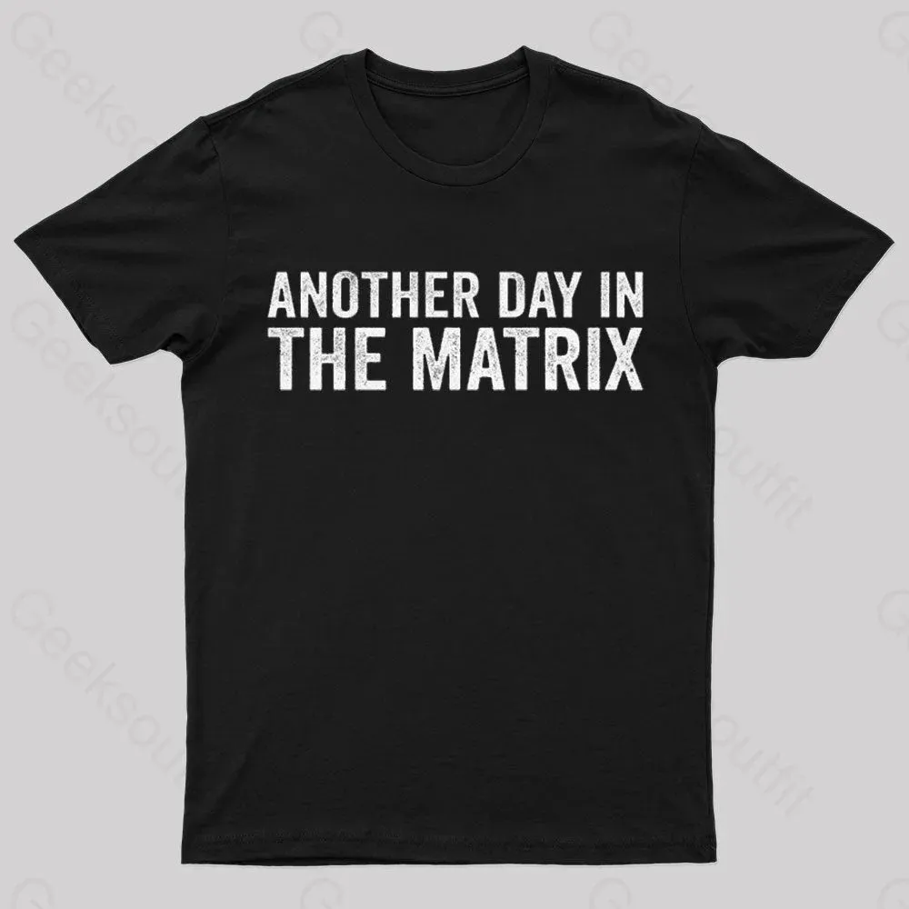 Another Day In The Matrix Nerd T-Shirt