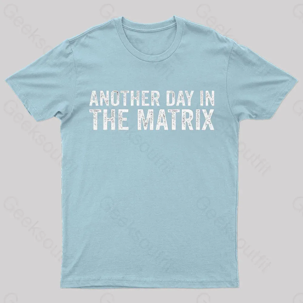 Another Day In The Matrix Nerd T-Shirt