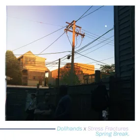 Dollhands & Stress Fractures - "Spring Break"